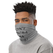 Load image into Gallery viewer, Don&#39;t Toucha Ya Face Neck Gaiter
